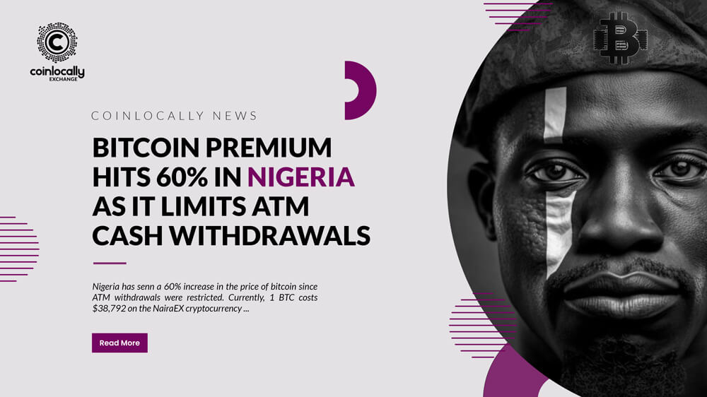 Bitcoin premium hits 60% in Nigeria as it limits ATM cash withdrawals