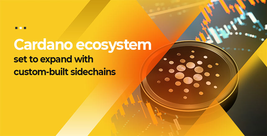 Cardano ecosystem set to expand with custom-built sidechains