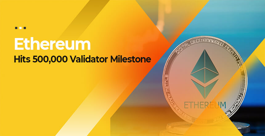 Ethereum Hits 500,000 Validator Milestone