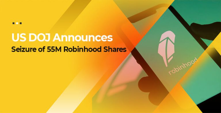 US DOJ Announces Seizure of 55M Robinhood Shares