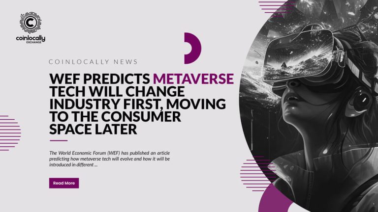 WEF Predicts Metaverse Tech Will Change Industry First, Moving to the Consumer Space Later