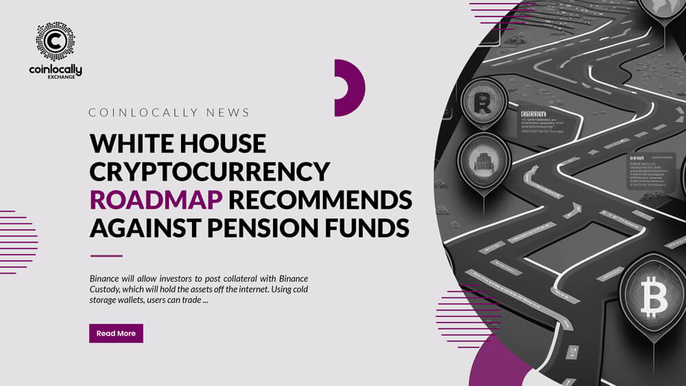 White House cryptocurrency roadmap recommends against pension funds