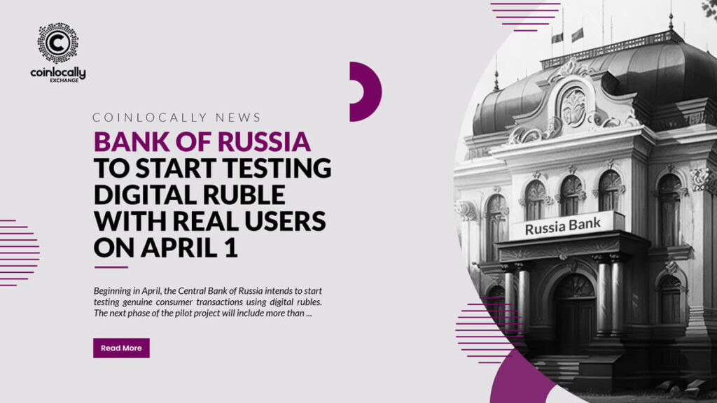 Bank of Russia to Start Testing Digital Ruble with Real Users on April 1