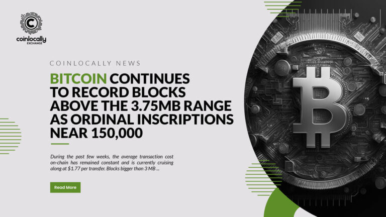 Bitcoin Continues to Record Blocks Above the 3.75 MB Range as Ordinal Inscriptions Near 150,000