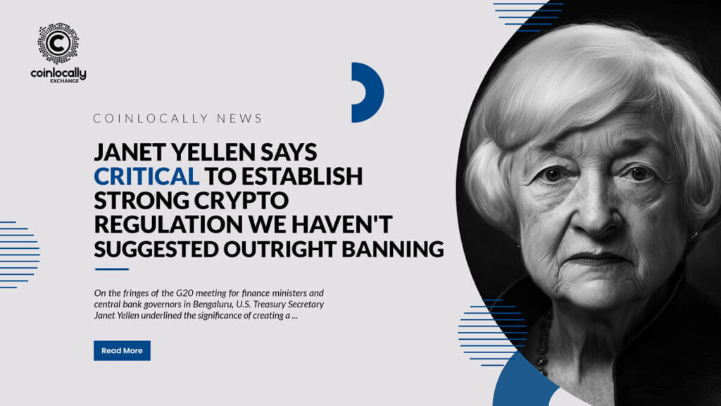 Janet Yellen Says Critical to Establish Strong Crypto Regulation, We Haven't Suggested Outright Banning