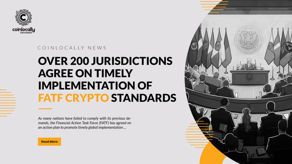 Over 200 Jurisdictions Agree on Timely Implementation of FATF Crypto Standards