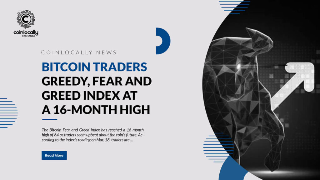 Bitcoin traders greedy, Fear and Greed Index at a 16-month high