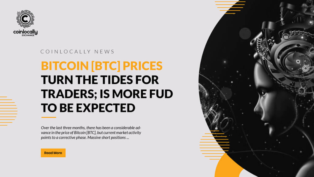 Bitcoin [BTC] prices turn the tides for traders; Is more FUD to be expected