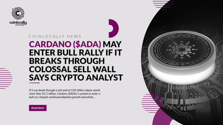 Cardano ($ADA) May Enter Bull Rally if It Breaks Through ‘Colossal Sell Wall’, Says Crypto Analyst