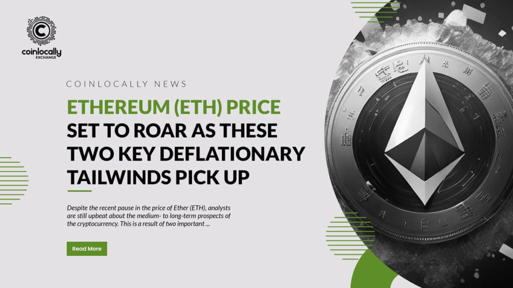 Ethereum (ETH) Price Set to Roar as These Two Key Deflationary Tailwinds Pick Up