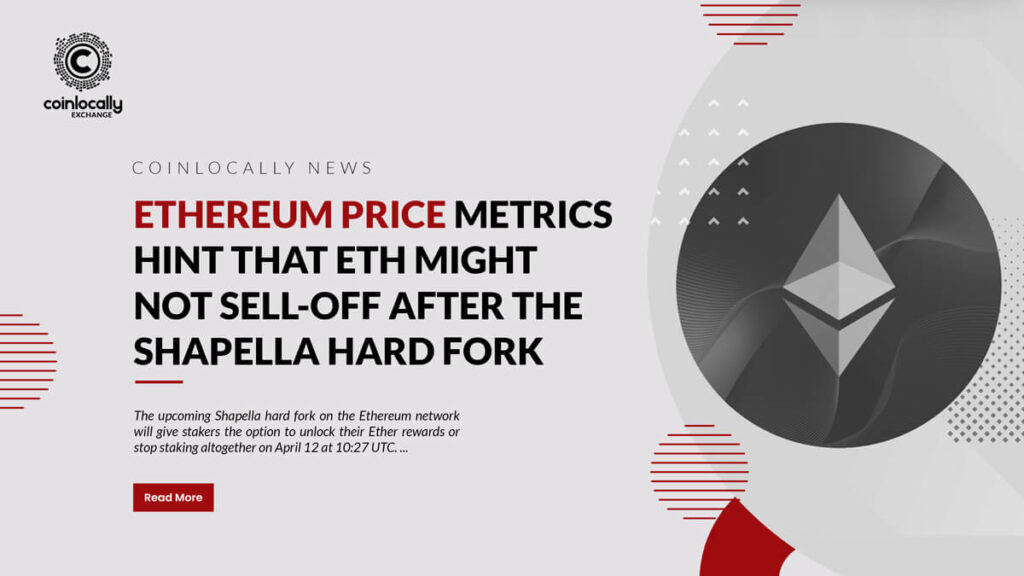 Ethereum price metrics hint that ETH might not sell-off after the Shapella hard fork