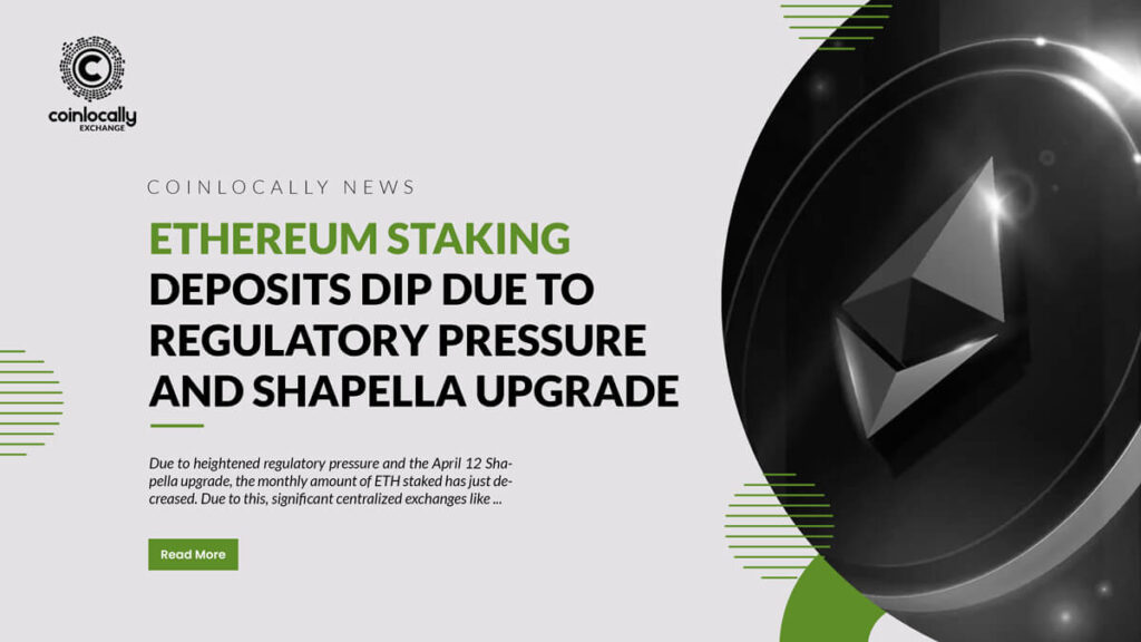 Ethereum staking deposits dip due to regulatory pressure and Shapella upgrade