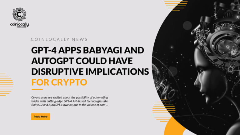 GPT-4 apps BabyAGI and AutoGPT could have disruptive implications for crypto