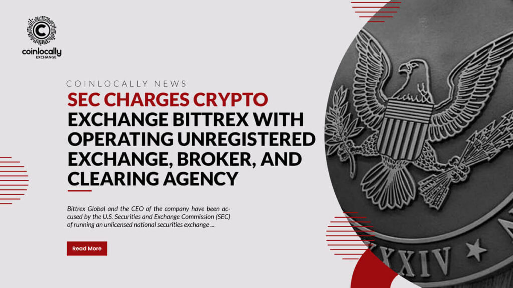 SEC Charges Crypto Exchange Bittrex with Operating Unregistered Exchange, Broker, and Clearing Agency