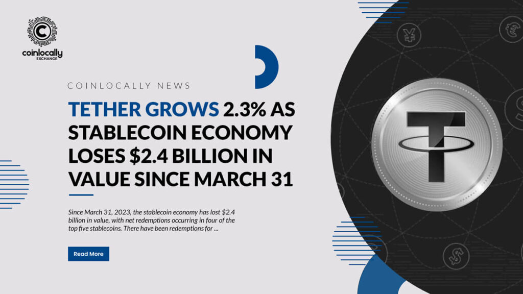 Tether Grows 2.3% as Stablecoin Economy Loses $2.4 Billion in Value Since March 31