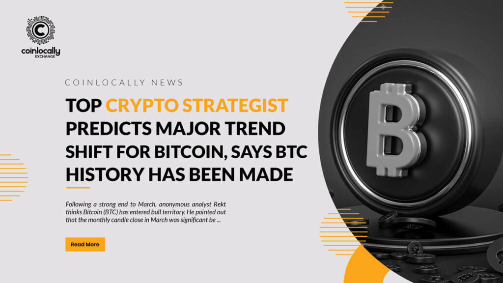 Top Crypto Strategist Predicts Major Trend Shift for Bitcoin, Says BTC History Has Been Made