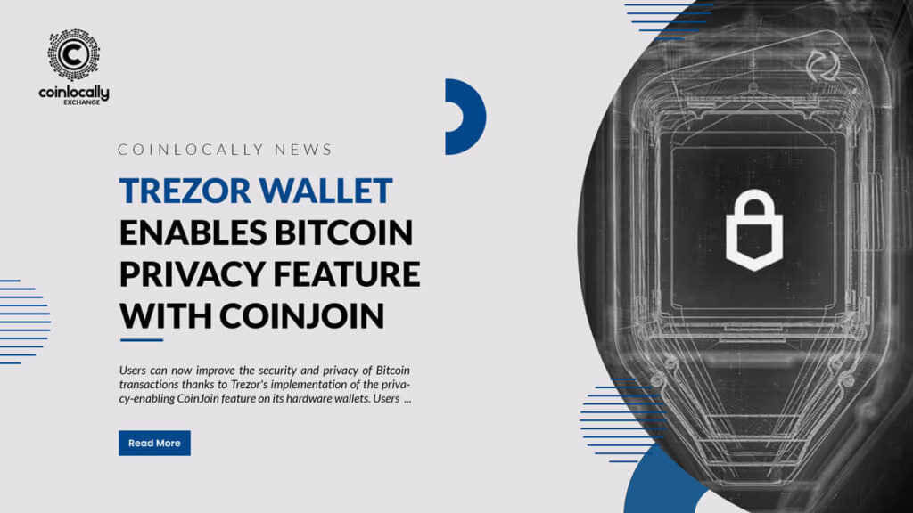 Trezor wallet enables Bitcoin privacy feature with CoinJoin