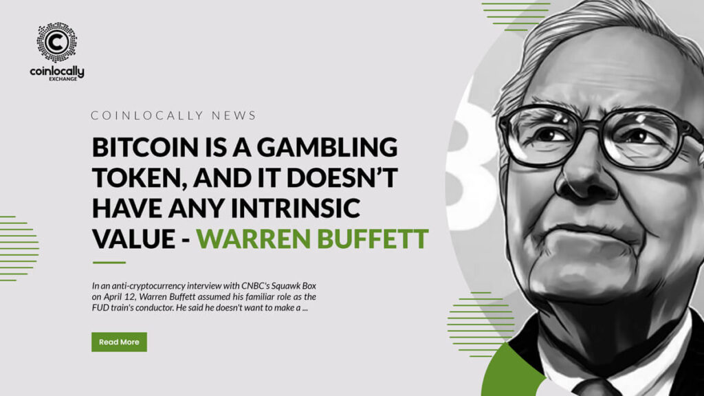 ‘Bitcoin is a gambling token, and it doesn’t have any intrinsic value’ - Warren Buffett