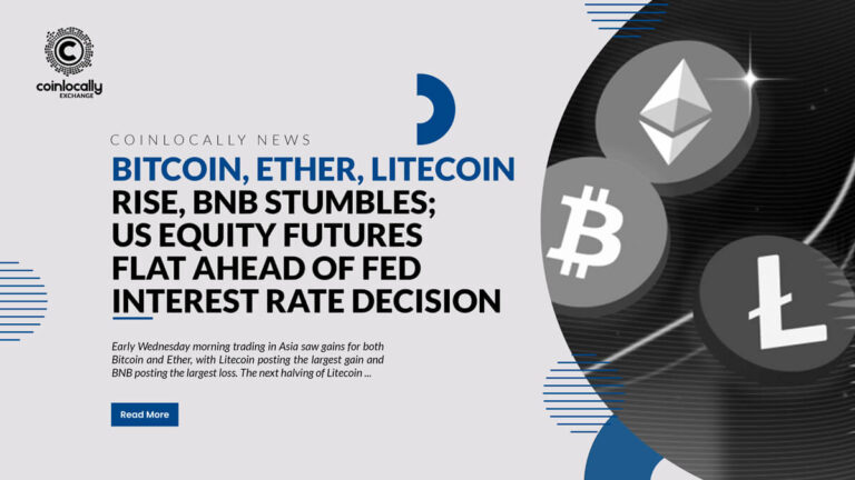 Bitcoin, Ether, Litecoin rise, BNB stumbles; US equity futures flat ahead of Fed interest rate decision