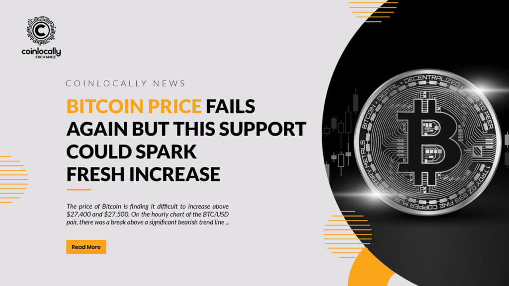 Bitcoin Price Fails Again But This Support Could Spark Fresh Increase