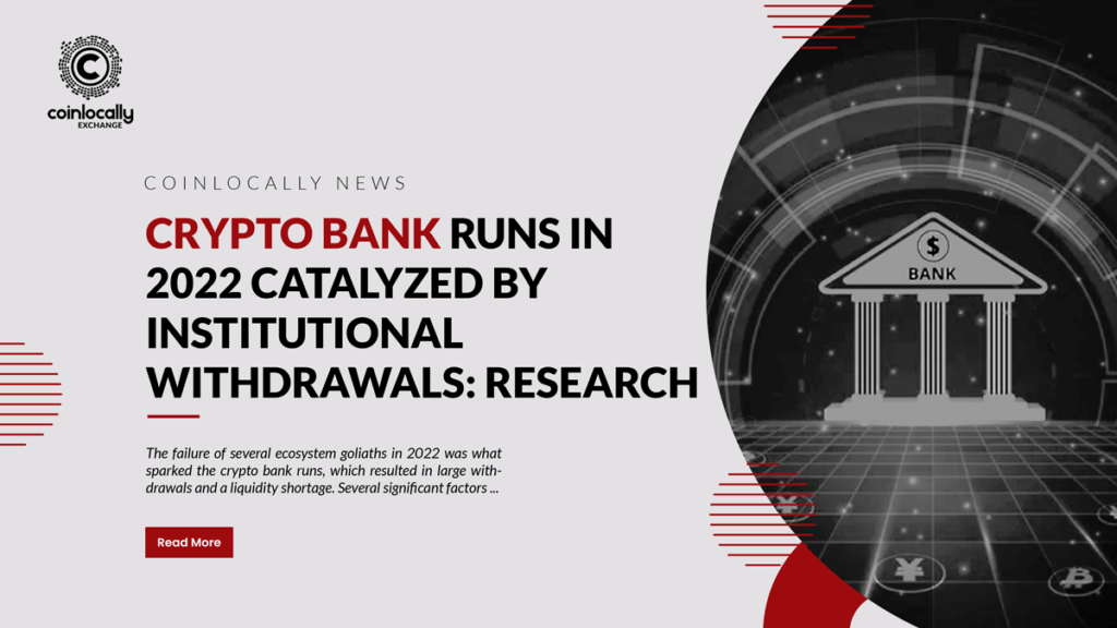 Crypto bank runs in 2022 catalyzed by institutional withdrawals: Research