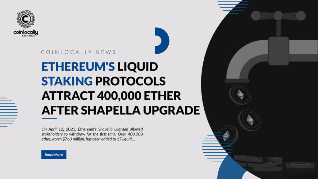 Ethereum's Liquid Staking Protocols Attract 400,000 Ether After Shapella Upgrade