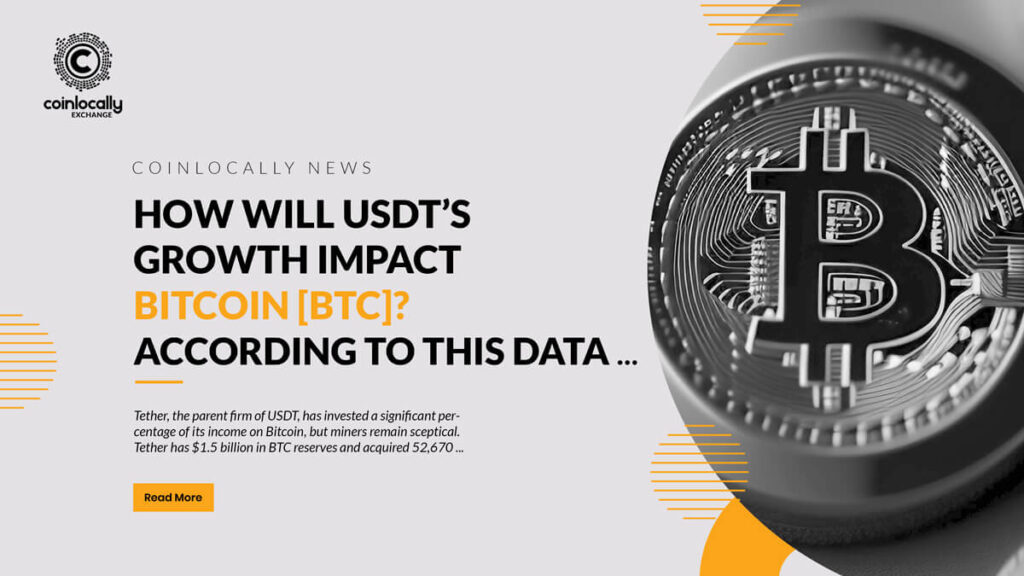 How will USDT’s growth impact Bitcoin [BTC]? According to this data …