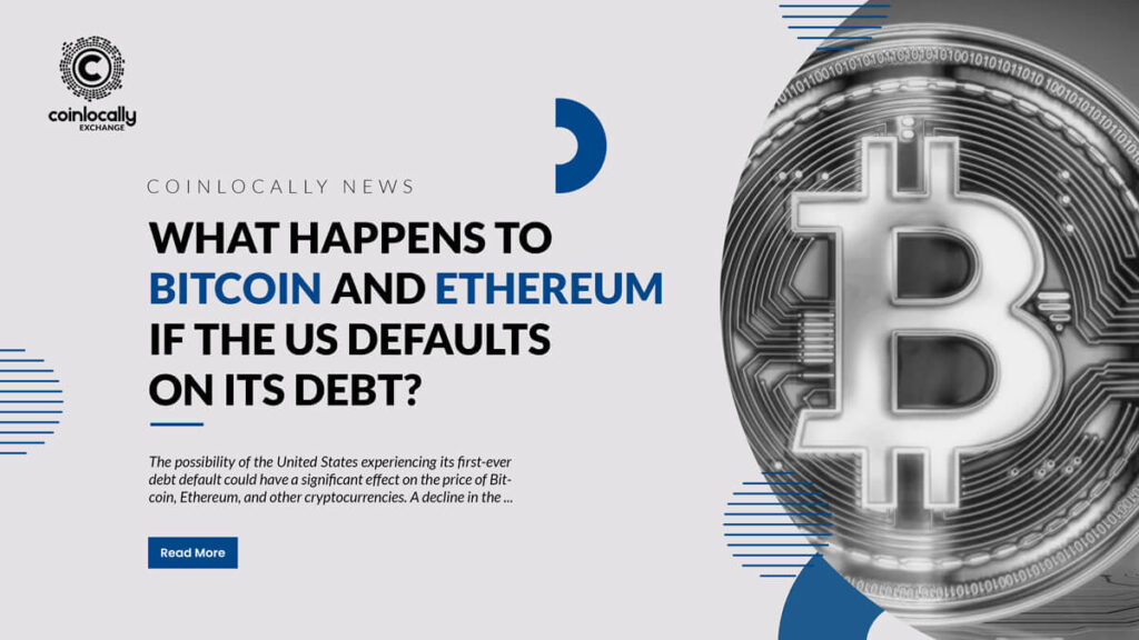 What Happens to Bitcoin and Ethereum If the US Defaults on Its Debt?