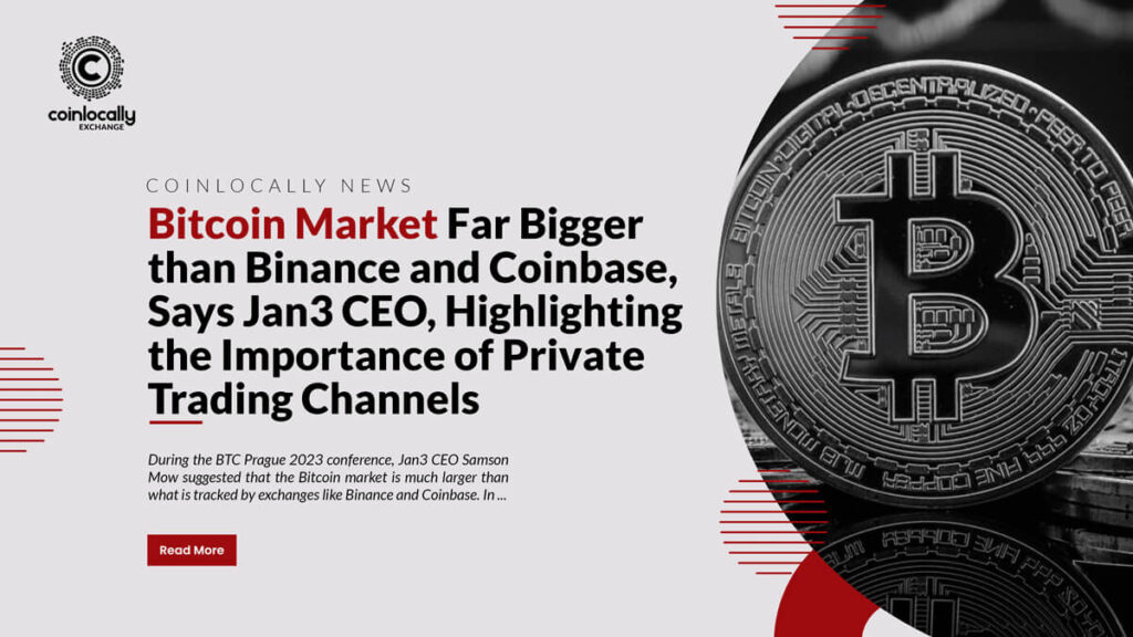 Bitcoin Market Far Bigger than Binance and Coinbase, Says Jan3 CEO, Highlighting the Importance of Private Trading Channels