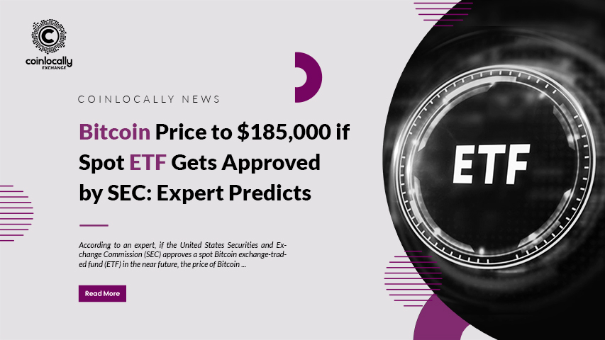 Bitcoin Price To 185000 If Spot Etf Gets Approved By Sec Expert Predicts