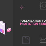 Tokenization for Data Protection & Encryption