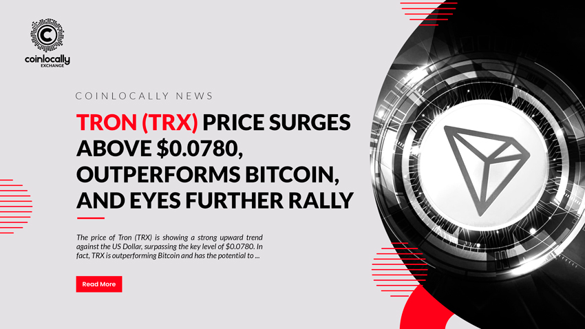 Tron (TRX) Price Surges Above $0.0780, Outperforms Bitcoin, and Eyes Further Rally