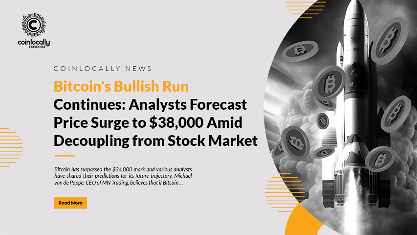 Bitcoin's Bullish Run Continues: Analysts Forecast Price Surge to $38,000 Amid Decoupling from Stock Market