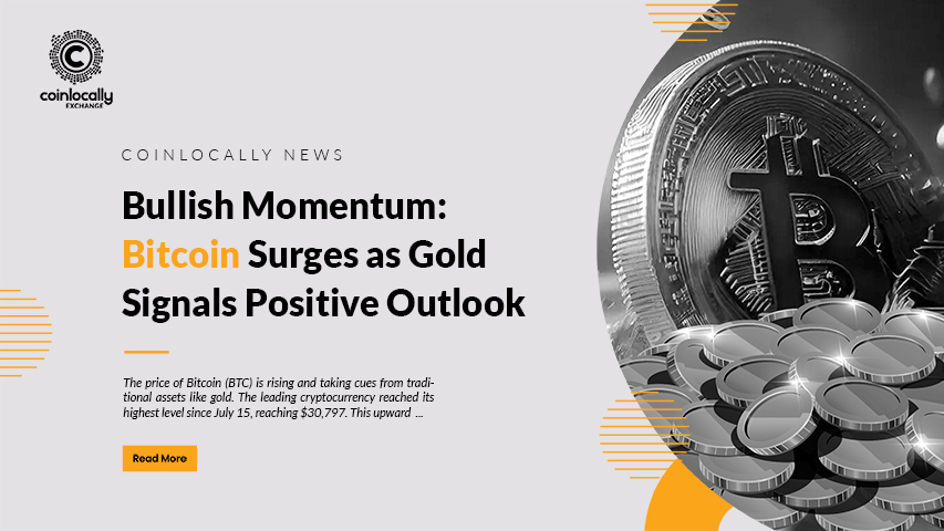 Bullish Momentum: Bitcoin Surges as Gold Signals Positive Outlook