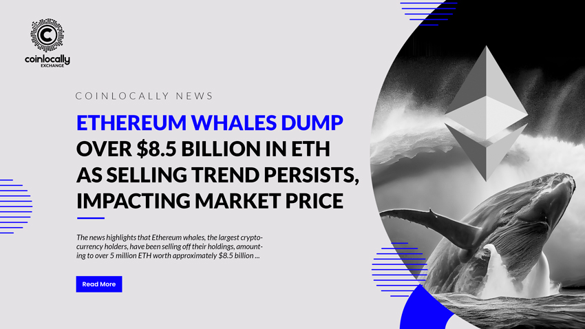 Ethereum Whales Dump Over $8.5 Billion in ETH as Selling Trend Persists, Impacting Market Price