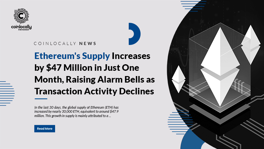 Ethereum's Supply Increases by $47 Million in Just One Month, Raising Alarm Bells as Transaction Activity Declines