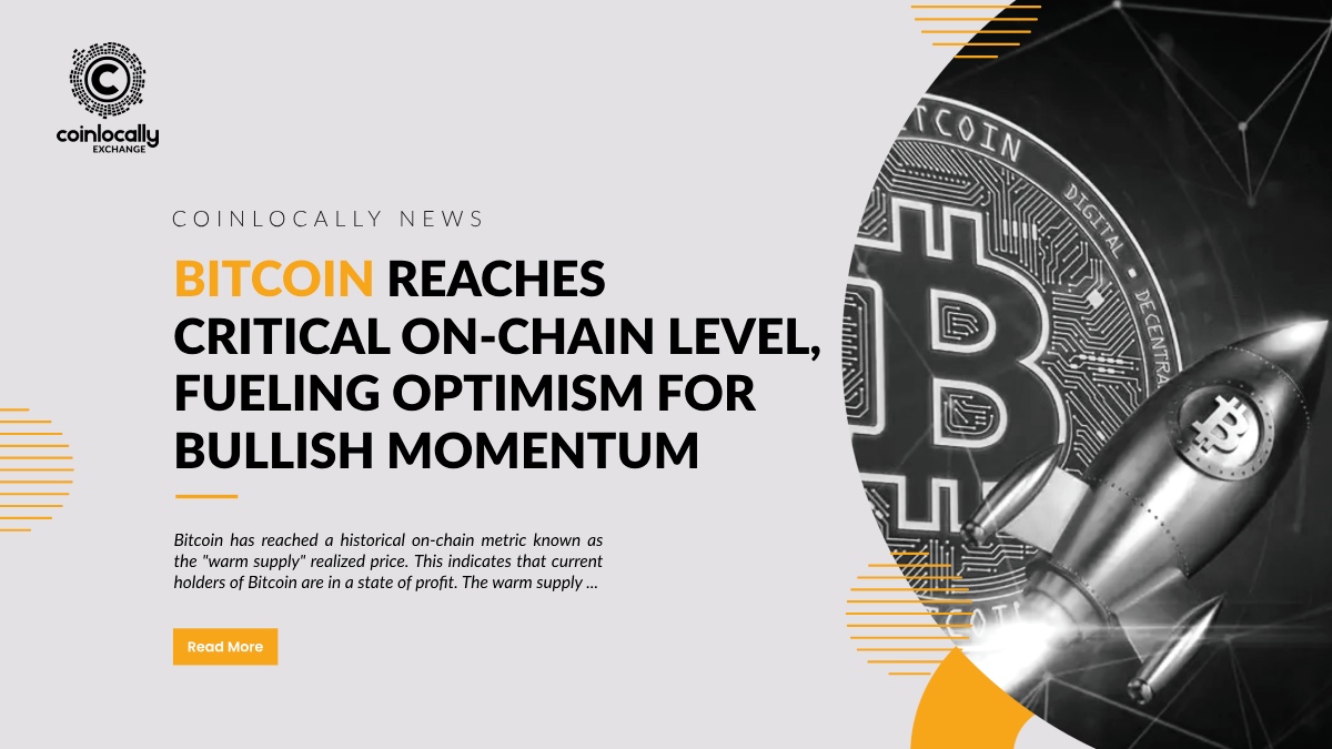 Bitcoin Reaches Critical On-Chain Level, Fueling Optimism for Bullish Momentum