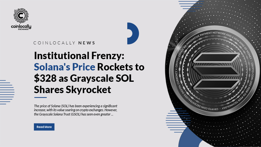 Institutional Frenzy: Solana's Price Rockets to $328 as Grayscale SOL Shares Skyrocket