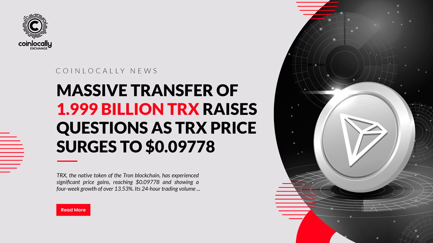 Massive Transfer of 1.999 Billion TRX Raises Questions as TRX Price Surges to $0.09778