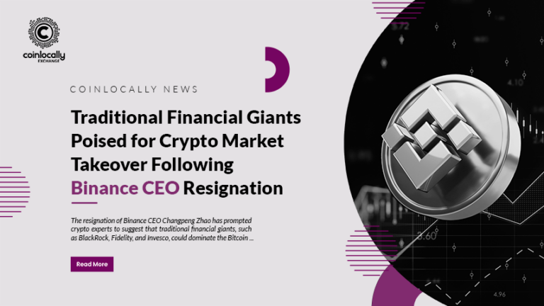 Traditional Financial Giants Poised for Crypto Market Takeover Following Binance CEO Resignation