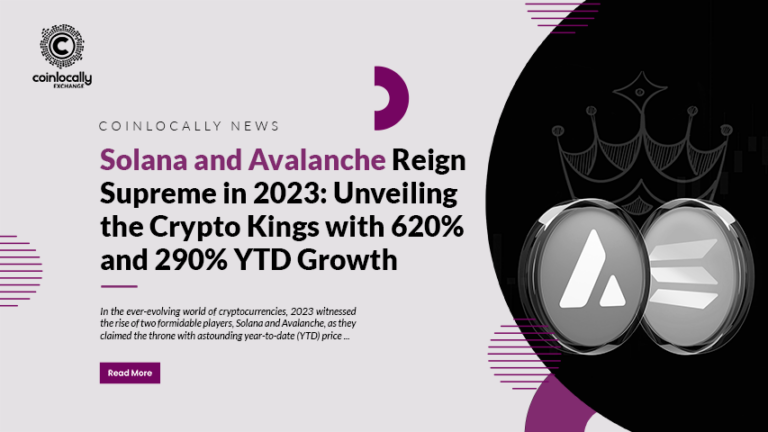 Solana and Avalanche Reign Supreme in 2023: Unveiling the Crypto Kings with 620% and 290% YTD Growth