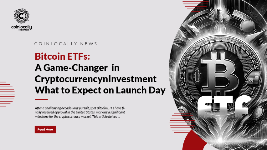 Bitcoin ETFs: A Game-Changer in Cryptocurrency Investment - What to Expect on Launch Da