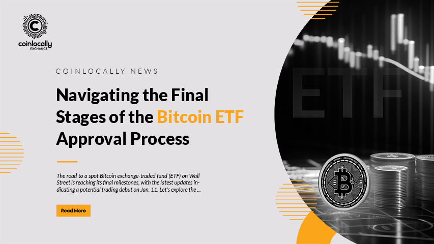 Navigating the Final Stages of the Bitcoin ETF Approval Process