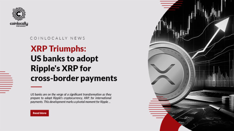 XRP Triumphs: US banks to adopt Ripple's XRP for cross-border payments