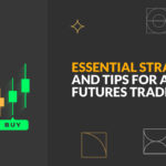 Essential  Strategies and Tips for a Futures Trader