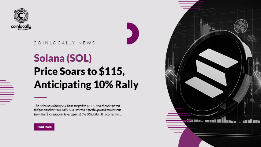 Solana (SOL) Price Soars to $115, Anticipating 10% Rally