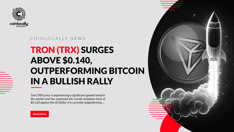 Tron (TRX) Surges Above $0.140, Outperforming Bitcoin in a Bullish Rally