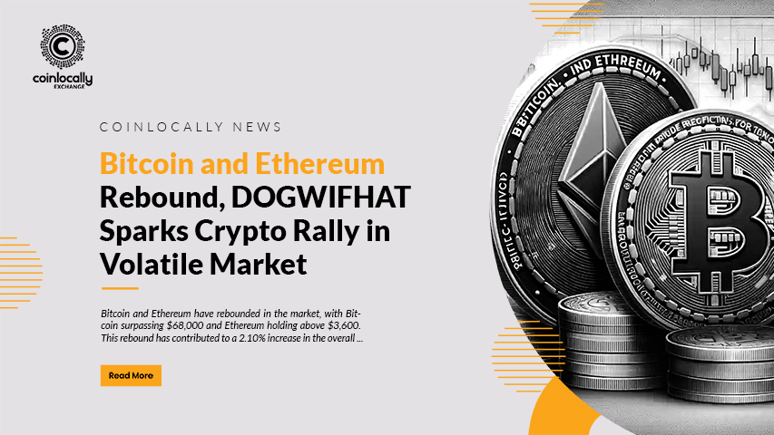 Bitcoin and Ethereum Rebound, DOGWIFHAT Sparks Crypto Rally in Volatile Market