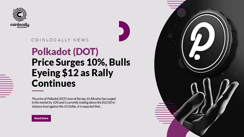 Polkadot (DOT) Price Surges 10%, Bulls Eyeing $12 as Rally Continues