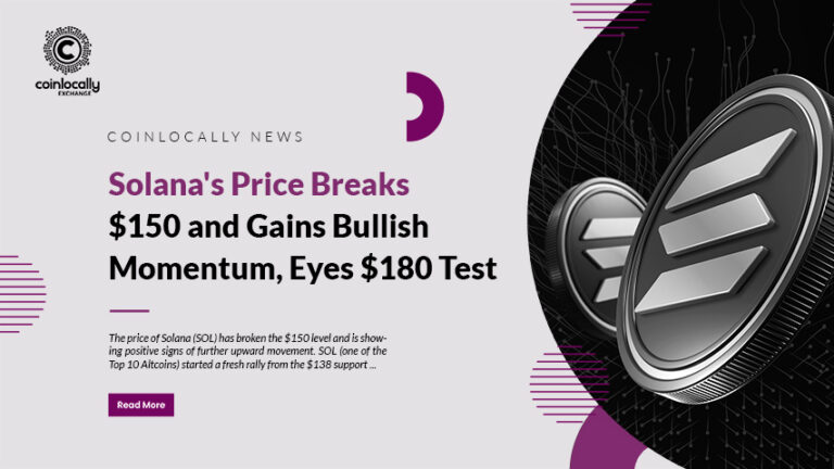 Solana's Price Breaks $150 and Gains Bullish Momentum, Eyes $180 Test